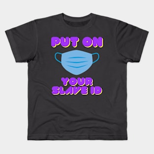 Put on your slave id Kids T-Shirt